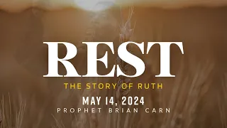 “REST” KCC Bible Study - Prophet Brian Carn | May 14, 2024