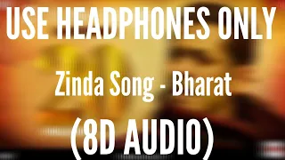 Zinda Song (8D AUDIO) - Bharat