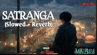 Satranga (Slowed + Reverb) | Arijit Singh | Animal | musicbash