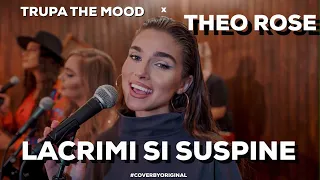 Trupa The Mood x Theo Rose - Lacrimi si Suspine | #CoverByOriginal