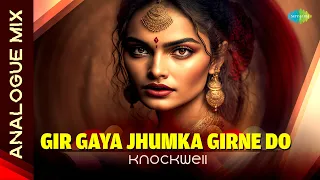 Gir Gaya Jhumka Girne Do Analogue Mix | Knockwell | Jugnu | Classic Bollywood Song