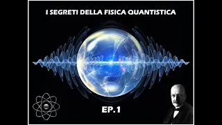 I segreti della FISICA QUANTISTICA EP.1-DOCUMENTARIO ITA