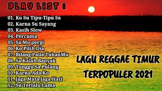 LAGU REGGAE TIMUR | LAGU TIMUR TERPOPULER 2021 || FULL ALBUM