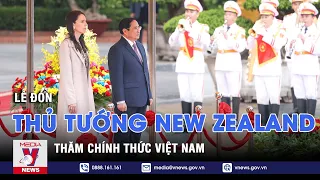 Lễ đón Thủ tướng New Zealand thăm chính thức Việt Nam - VNEWS