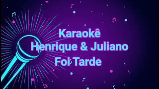 Karaokê Henrique & Juliano - Foi Tarde