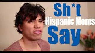 Shit Hispanic Moms Say