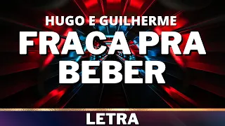 Hugo e Guilherme - Fraca Pra Beber [Letra]