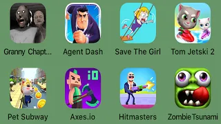 Granny Chapter Two,Agent Dash,Save The Girl,Tom Jetski 2,Pet Subway,Axes.io,Hitmasters