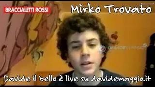 Braccialetti Rossi: Mirko Trovato (Davide il bello) live su DavideMaggio.it
