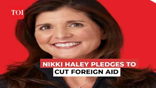 'I will cut aid to countries like China & Pakistan which hate USA, if voted to power': Nikki Haley
