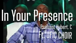 In your presence (Live) | Psalmist Hubert C (Feat UFIC Choir)