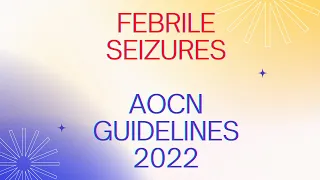 Febrile seizures; AOCN Guidelines 2022