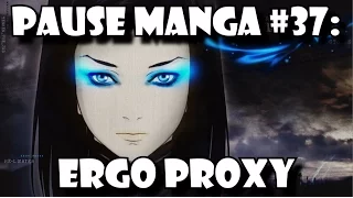 Pause Manga #37: ERGO PROXY