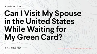 Can I Visit My Spouse in the U.S. While Waiting for My Green Card?