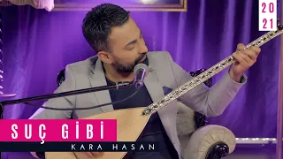 Kara Hasan | Suç Gibi [ © Official Video 2021]
