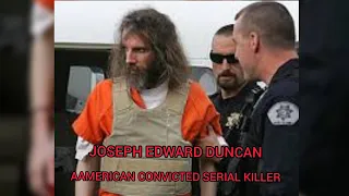 JOSEPH EDWARD DUNCAN: AMERICAN CONVICTED SERIAL KILLER | TRUECRIME STORIES.