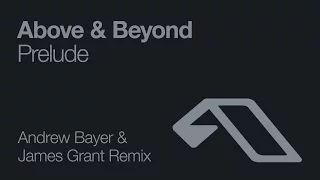 Above & Beyond - Prelude (Andrew Bayer & James Grant Remix)