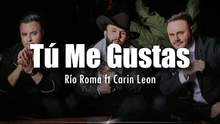 [LETRA] Río Roma ft Carin Leon - Tú Me Gustas