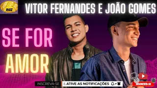 João Gomes e Vitor Fernandes ao Vivo DVD em Fortaleza – SE FOR AMOR