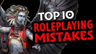 10 Roleplaying Mistakes You’re Probably Making