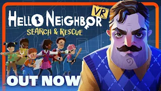 Hello Neighbor: Search and Rescue VR is OUT now!