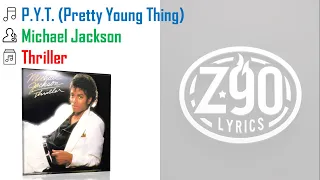 Michael Jackson - P.Y.T. (Pretty Young Thing) -- Lyrics -- Z90 Lyrics