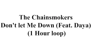 The Chainsmokers - Don't Let Me Down ft. Daya (1 hour edit loop)