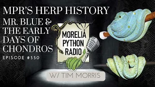 MPR's Herp History- Mr. Blue & the Early Days of Chondros w/ Tim Morris