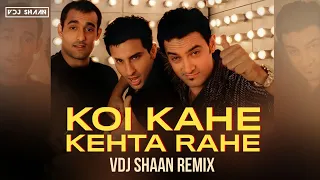 Koi Kahe Kehta Rahe - VDJ Shaan - Remix