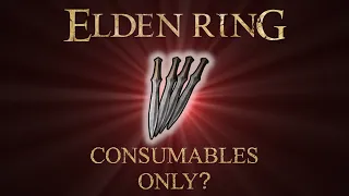 Can you beat all demigods in Elden Ring using only Consumables?