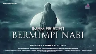 IMAM AR-ROFI'I SETIAP MALAM BERMIMPI NABI - USTADZAH HALIMAH ALAYDRUS