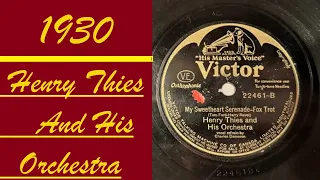 HENRY THIES AND HIS ORCHESTRA - MY SWEETHEART SERENADE (6/10/1930) 78 RPM (CHARLES  DAMERON, VOCAL)