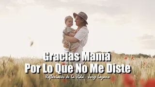 GRACIAS MAMA POR LO QUE NO ME DISTE | Día de las madres | Homenaje a Mamá