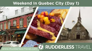 Quebec City: The Perfect 3 Days In Quebec City Itinerary (Day 1)