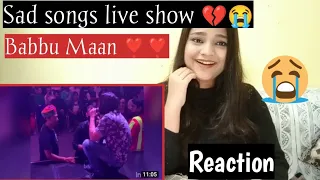 REACTION ON SAD SONGS LIVE SHOW OF BABBU MAAN 💔😭 | LIVE SHOW | BEAUTYANDREACTION