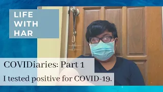 Har’s COVIDiaries Part 1: I tested Positive for COVID-19