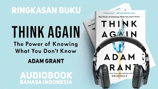 Berpikir kritis adalah kunci | Ringkasan Buku Think Again - Adam Grant