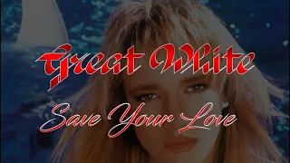 Great White - Save Your Love (Lyrics) HQ Audio