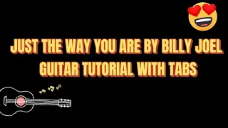 JUST THE WAY YOU ARE BY  BILLY JOEL GUITAR  TUTORIAL WITH TABS BY PARENG MIKE