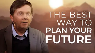 How to Plan a Great Future—Consciously | Eckhart Tolle on Conscious Life Design