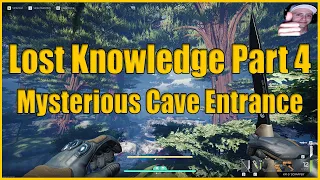 LOST KNOWLEDGE PART 4 MYSTERIOUS CAVE ENTRANCE