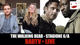 The Walking Dead - La prima parte della sesta stagione - BadTV Live #1