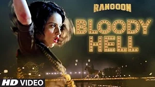 Bloody Hell Full Video Song | Rangoon | Saif Ali Khan, Kangana Ranaut, Shahid Kapoor