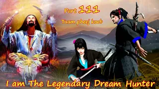 Tuam Pheej Koob The Legendary Dream Hunter ( Part 111 )  04/17/2022