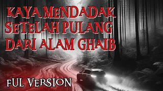 KAYA MENDADAK SETELAH TERSESAT DI ALAM GHAIB ❗FULL VERSION - CERITA HOROR TERBARU