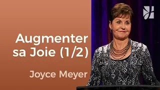 Comment augmenter votre joie ? (1/2) - Joyce Meyer - Fortifié par la foi