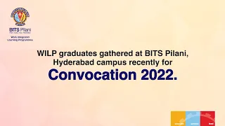 WILP graduates gathered at BITS Pilani, Hyderabad campus recently for Convocation 2022