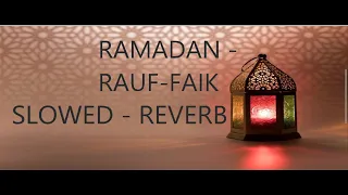 Rauf - Faik - Ramadan . [SLOWED ➕REVERB] THE RHYMING SONGS.