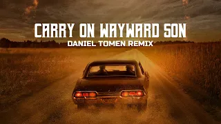 Carry On Wayward Son (Daniel Tomen Remix)