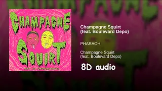 PHARAOH x Boulevard Depo - Champagne Squirt | Official 8D audio